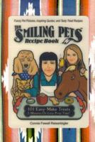 The Smiling Pets Recipe Book: 101 Easy Make Treats..Five Minutes or Less Prep Time 0974444510 Book Cover