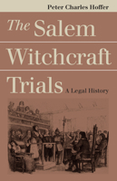 The Salem Witchcraft Trials: A Legal History