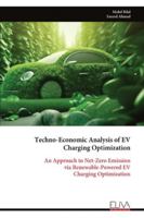 Techno-Economic Analysis of EV Charging Optimization: An Approach to Net-Zero Emission via Renewable-Powered EV Charging Optimization 9999328369 Book Cover