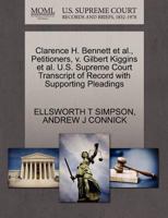 Clarence H. Bennett et al., Petitioners, v. Gilbert Kiggins et al. U.S. Supreme Court Transcript of Record with Supporting Pleadings 1270684272 Book Cover