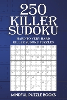250 Killer Sudoku: Hard to Very Hard Killer Sudoku Puzzles 1727331850 Book Cover