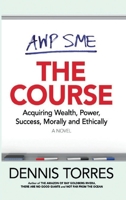 The Course: Acquiring Wealth, Power, Success Morally and Ethically B0CJ896Q97 Book Cover