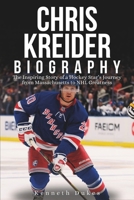 CHRIS KREIDER BIOGRAPHY: The Inspiring Story of a Hockey Star’s Journey from Massachusetts to NHL Greatness B0DRHRT2WS Book Cover