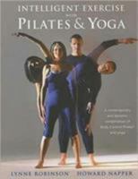 Intelligent Exercise With Pilates & Yoga: A Contemporary And Dynamic Combination of Body Control Pilates And Yoga 0330493892 Book Cover