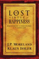 The Lost Virtue of Happiness: Discovering the Disciplines of the Good Life 1576836487 Book Cover