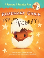Rosemary Chick: Pip, Zip, Hooray! (A Rosemary & Sassafras Story) B0G5W1DSW7 Book Cover