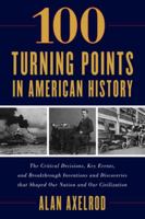 100 Turning Points in American History 1493037439 Book Cover