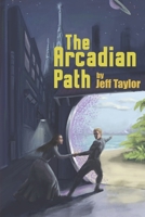 The Arcadian Path 0578302950 Book Cover