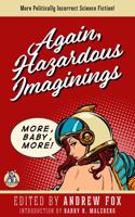 Again, Hazardous Imaginings: More Politically Incorrect Science Fiction 0989802752 Book Cover