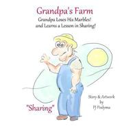 Grandpa's Farm: Grandpa Loses His Marbles, and Learns a Lesson About Sharing 1797542796 Book Cover