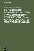 De Morbis qui hominem ad militiam invalidum reddant et de Ratione, qua Morbos simulantes sint deprehendendi 3112447417 Book Cover