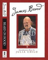 Beard on Food: The Best Recipes and Kitchen Wisdom from the Dean of American Cooking