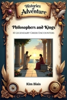 Philosophers and Kings: 10 Legendary Greek Encounters (Histories of Adventure) B0DQJTDTJR Book Cover