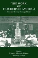 The Work of Teachers in America: A Social History Through Stories 080582250X Book Cover