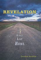 Revelation: Lessons from the Last Lap Home 1452007225 Book Cover