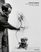 l'univers tinguely: 15 Dimensionen im oeuvre von Jean Tinguely 3969001994 Book Cover