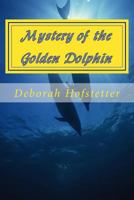 The Mystery of the Golden Dolphin 1493785478 Book Cover