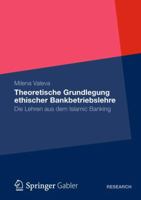 Theoretische Grundlegung Ethischer Bankbetriebslehre: Die Lehren Aus Dem Islamic Banking 3834934755 Book Cover