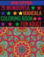 75 Wonderful Mandalas Coloring Book For Adult: 75 Wonderful Mandalas Coloring Book: 140 Page with one side 75 mandalas 1697509568 Book Cover