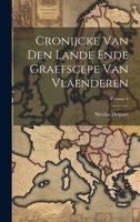 Cronijcke Van Den Lande Ende Graefscepe Van Vlaenderen; Volume 4 1022824015 Book Cover
