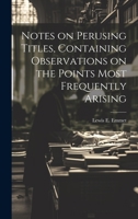 Notes on Perusing Titles, Containing Observations on the Points Most Frequently Arising 1020911174 Book Cover