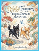 Royal & Treasure's Chinese Dragon Adventure: Chihuahuas in China,Dragon,Mandarin Duck,Panda,China,Airship,Dragon ship,Festival,Dogs stories for children,Royal and Treasure. B0H3KHR71Y Book Cover