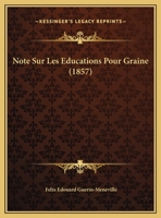 Note Sur Les Educations Pour Graine (1857) 1169395767 Book Cover