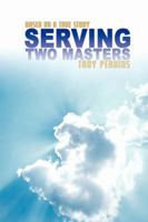 Serving Two Masters: Based on a true story 059543052X Book Cover