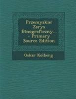 Przemyskie: Zarys Etnograficzny... 127714186X Book Cover