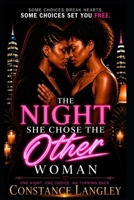THE NIGHT SHE CHOSE THE OTHER WOMAN (THE BETRAYAL AND DESIRE SERIES) B0GZ3BHC5X Book Cover