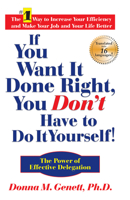 If You Want It Done Right, You Don't Have to Do It Yourself!: The Power of Effective Delegation 1884956327 Book Cover