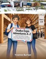 Osaka Expo Adventures A–Z Volume 1: A – M: Exploring English Through Curiosity, Culture and Connection at Expo 2025 Osaka, Kansai, Japan B0H686K87S Book Cover