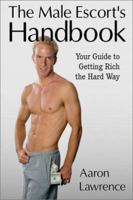 The Male Escort's Handbook: Your Guide to Getting Rich the Hard Way 0966769112 Book Cover