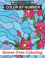 Brain Games Color By Number Stress-Free Coloring: 50 Relaxation and Stress Relief Color By Numbers Activity Book for Adult B08HB68MZH Book Cover