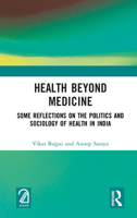 Health Beyond Medicine: Some Reflections on the Politics and Sociology of Health in India 1032902361 Book Cover