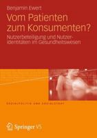 Vom Patienten Zum Konsumenten?: Nutzerbeteiligung Und Nutzeridentitaten Im Gesundheitswesen 3658004320 Book Cover