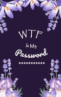 WTF Is My Password: Login Password Book | Organizer with Alphabetical Tabs | internet | Purple Flower For Women Cover | password logbook small Size ... | Large Print (internet pasword logbook 5x8) 1658302451 Book Cover