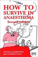 How to Survive in Anaesthesia: A Guide for Trainees 0727916831 Book Cover