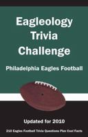 Eagleology Triva Challenge: Philadelphia Eagles Football 1934372870 Book Cover