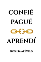 CONFIÉ. PAGUÉ. APRENDÍ. (Spanish Edition) B0FN497J9C Book Cover