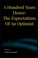 A Hundred Years Hence Illustrated: The Expectations Of An Optimist 1974378217 Book Cover