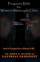Prospect's Bible for Women's Motorcycle Clubs: How to Prospect for a Women's MC 0997432209 Book Cover