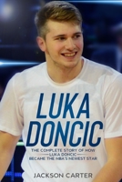 Luka Doncic: The Complete Story of How Luka Doncic Became the NBA's Newest Star 1651704287 Book Cover