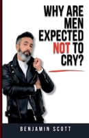 Why Are Men Expected Not to Cry? B0DWQWY45C Book Cover