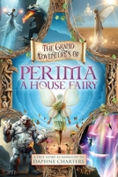 The Grand Adventures of Perima, A House Fairy: A True Story as Narrated to Daphne Charters B0FHC4ZYYJ Book Cover
