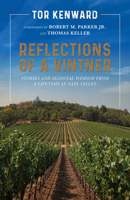 Reflections of a Vintner: Stories and Seasonal Wisdom from a Lifetime in Napa Valley 1951836561 Book Cover