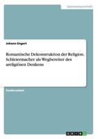 Romantische Dekonstruktion der Religion. Schleiermacher als Wegbereiter des areligi�sen Denkens 3656563101 Book Cover