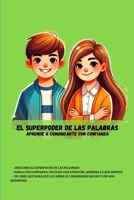 El super poder de las palabras: Aprende a comunicarte con confianza: Libro educativo escrito con letra Mayúscula para niños de 7 a 10 años (Spanish Edition) B0DXTYPY92 Book Cover