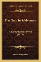 Das Grab In Sabbioneta: Geschichtliche Novelle (1872) 1160363412 Book Cover