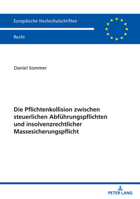 Die Pflichtenkollision zwischen steuerlichen Abführungspflichten und insolvenzrechtlicher Massesicherungspflicht (Europaeische Hochschulschriften Recht, 6294) 3631876025 Book Cover